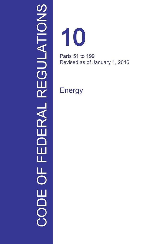 CFR 10 Parts 51 to 199 Energy January 01 2016 (Volume 2 of 4)