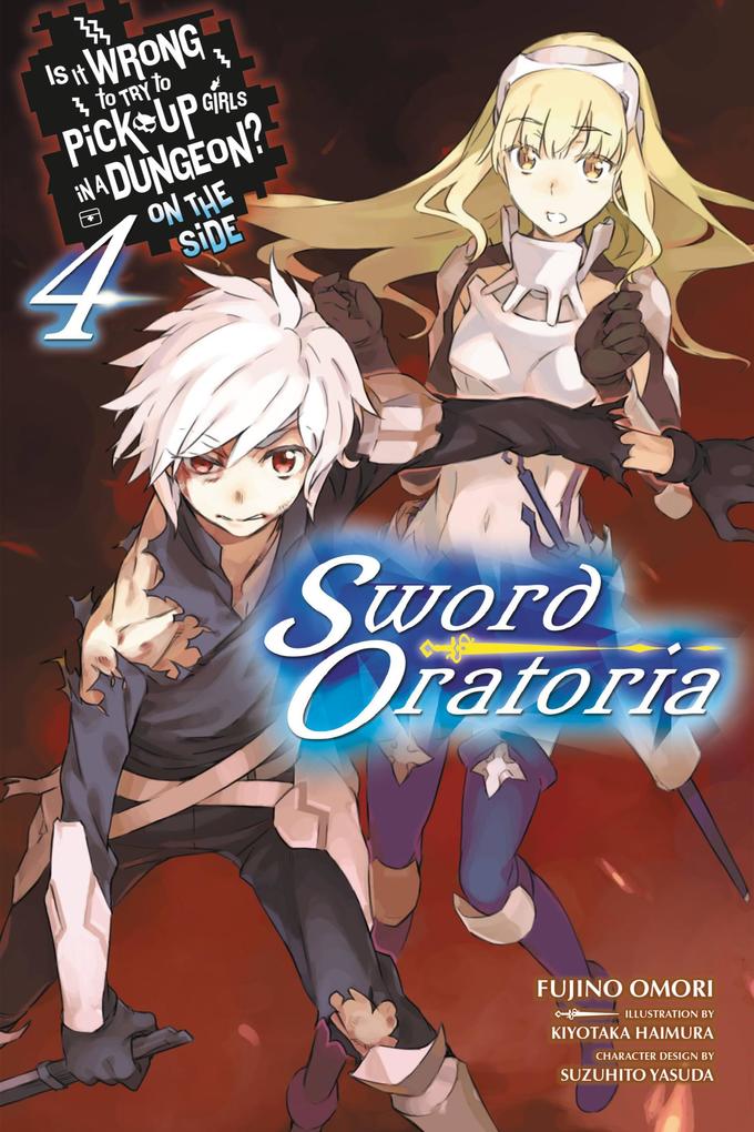 Is It Wrong to Try to Pick Up Girls in a Dungeon? on the Side: Sword Oratoria Vol. 4