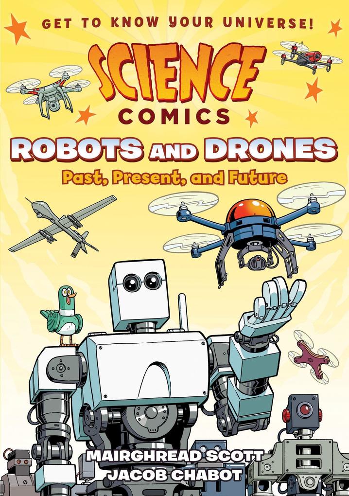 Science Comics: Robots and Drones: Past Present and Future
