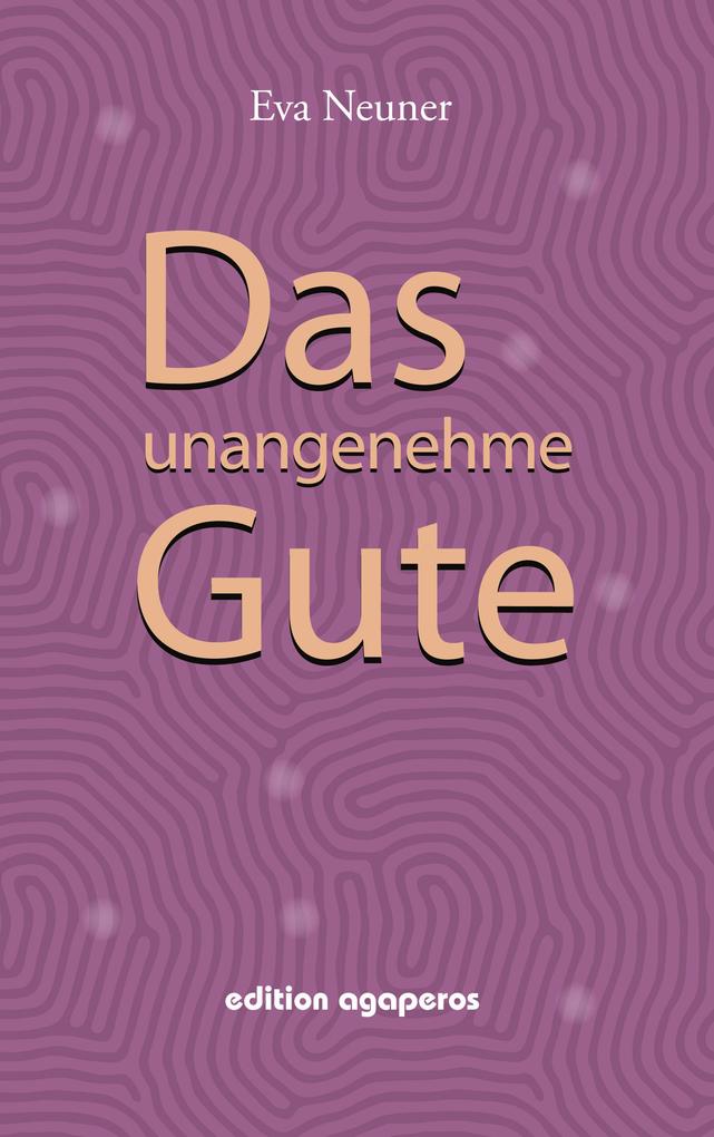 Das unangenehme Gute