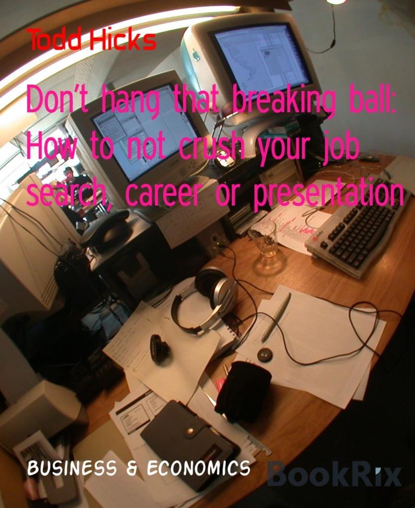 Don‘t hang that breaking ball: How to not crush your job search career or presentation