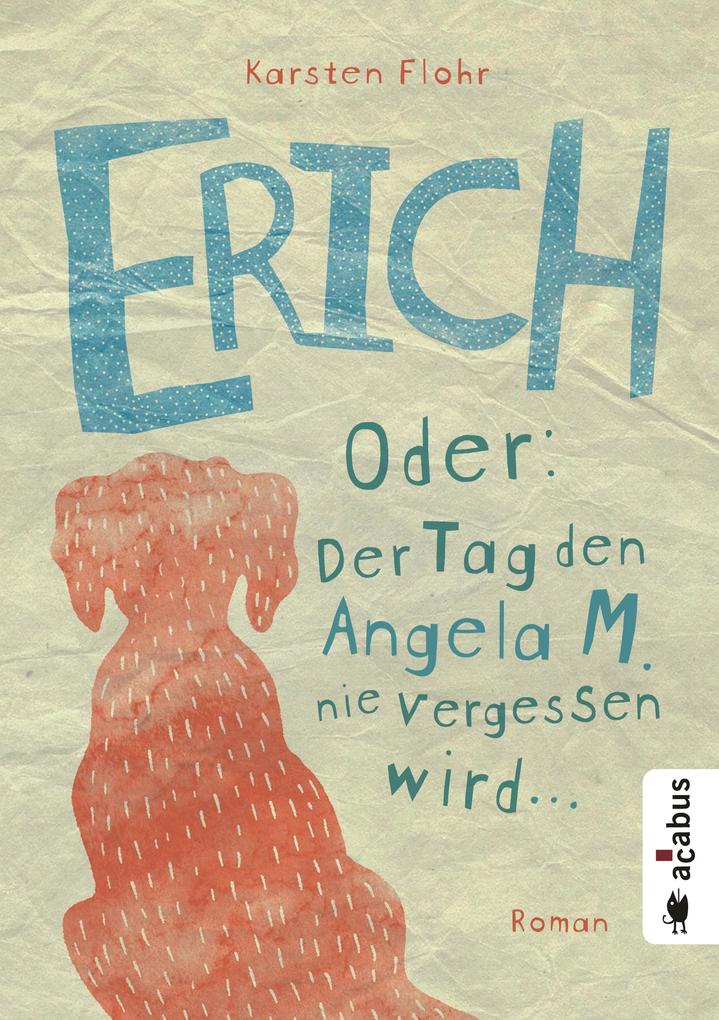 Erich. Oder: Der Tag den Angela M. nie vergessen wird