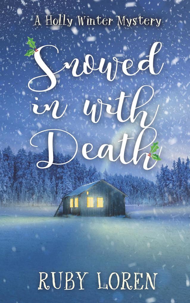 Snowed In With Death (Holly Winter Cozy Mystery Series #1)
