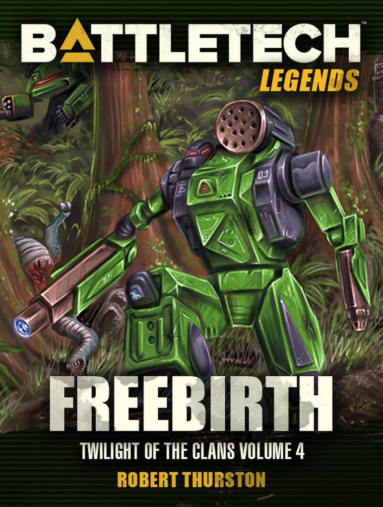 BattleTech Legends: Freebirth (Twilight of the Clans #4)