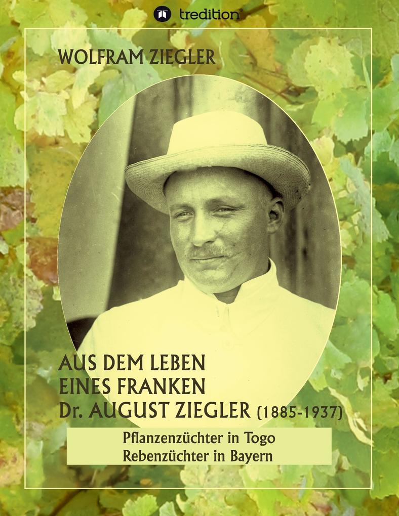 Aus dem Leben eines Franken. Dr. August Ziegler (1885‘1937) ‘