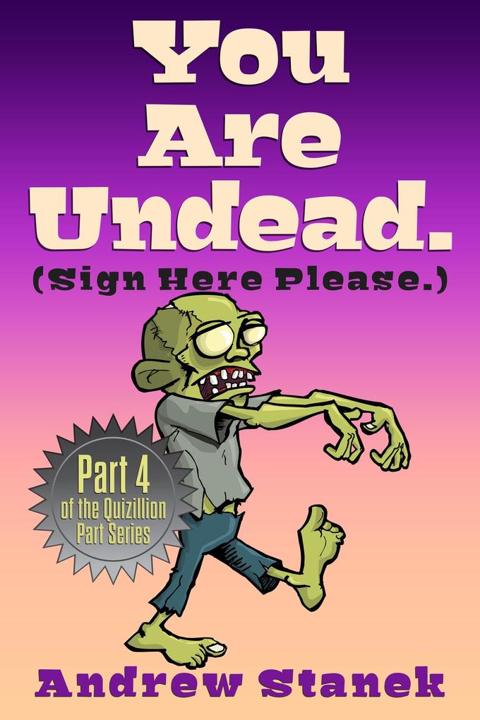 You Are Undead. (Sign Here Please)