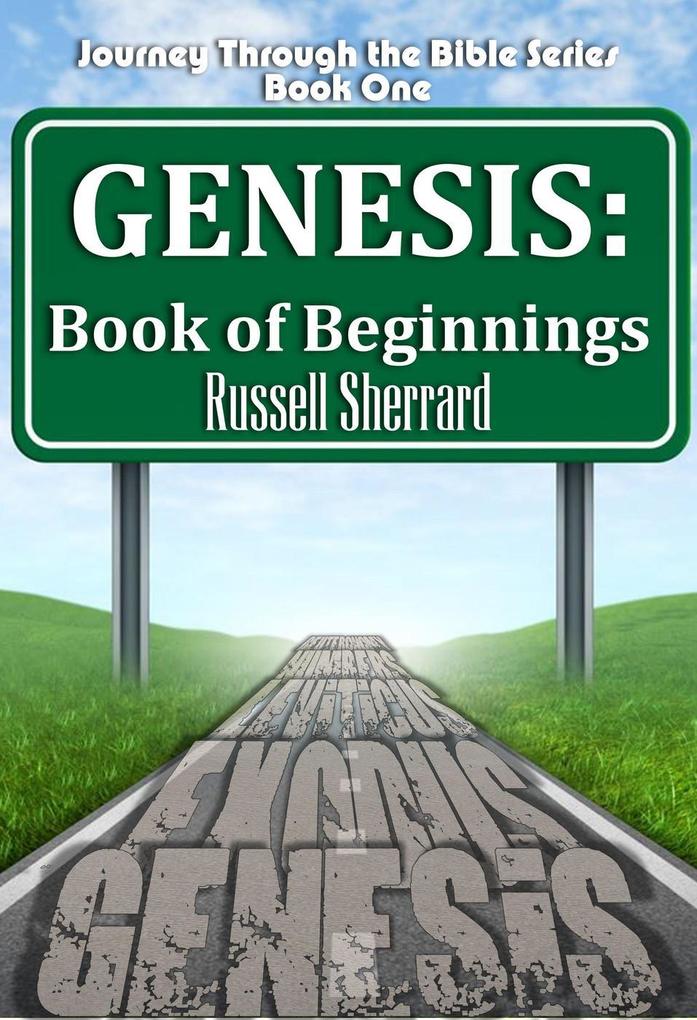 Genesis: Book of Beginnings (Journey Through the Bible #1)