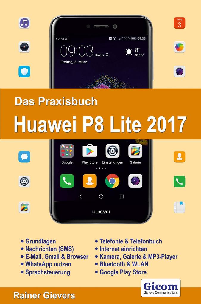 Das Praxisbuch Huawei P8 Lite 2017 - Handbuch für Einsteiger