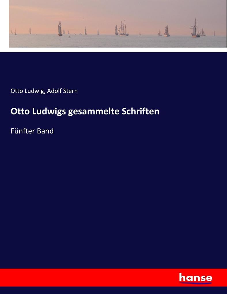 Otto Ludwigs gesammelte Schriften