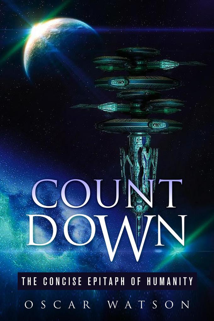 Count Down - The Concise Epitaph of Humanity (A Dystopian Series)