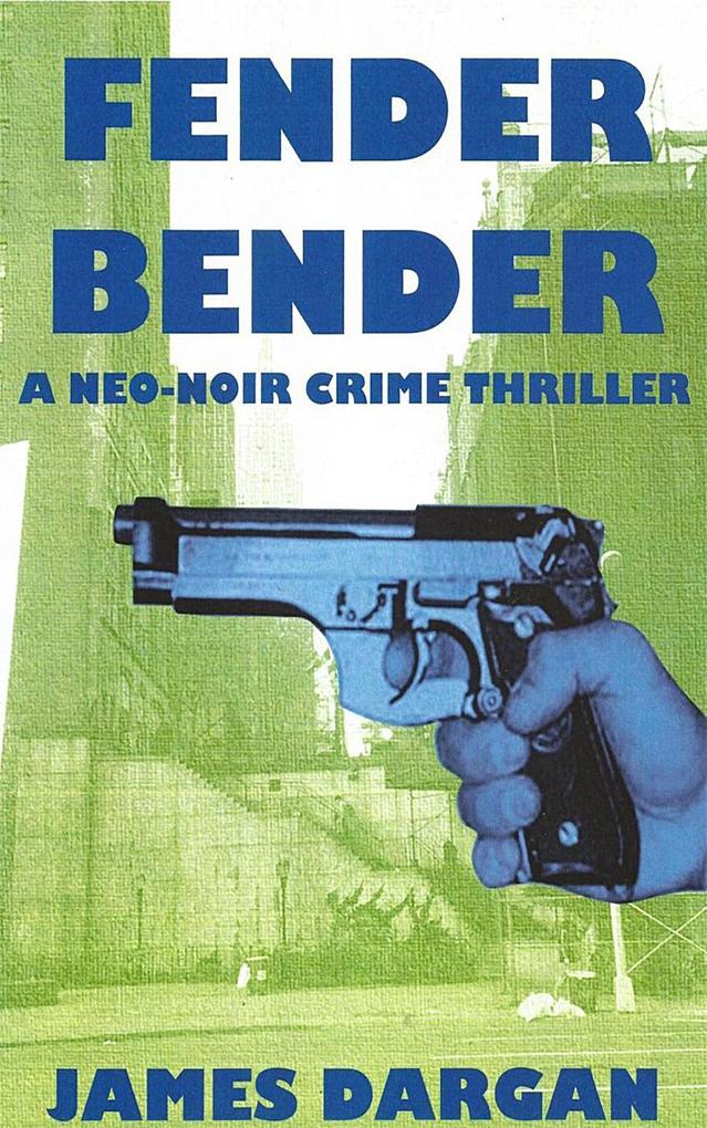 Fender Bender (A Neo-Noir Crime Thriller)