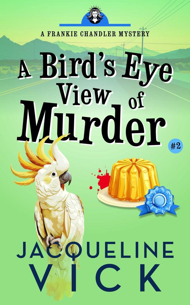 A Bird‘s Eye View of Murder (Frankie Chandler Pet Psychic #2)