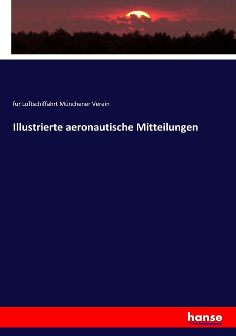 Illustrierte aeronautische Mitteilungen - für Luftschiffahrt Münchener Verein