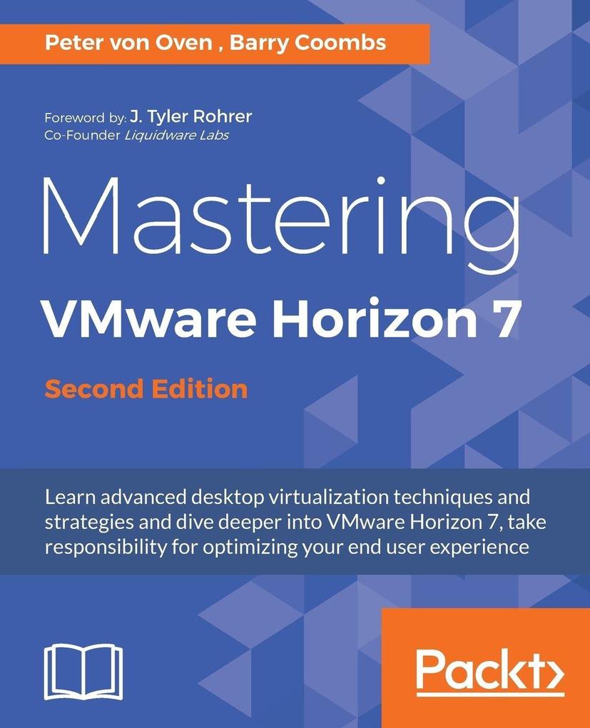 Mastering VMware Horizon 7 - Second Edition