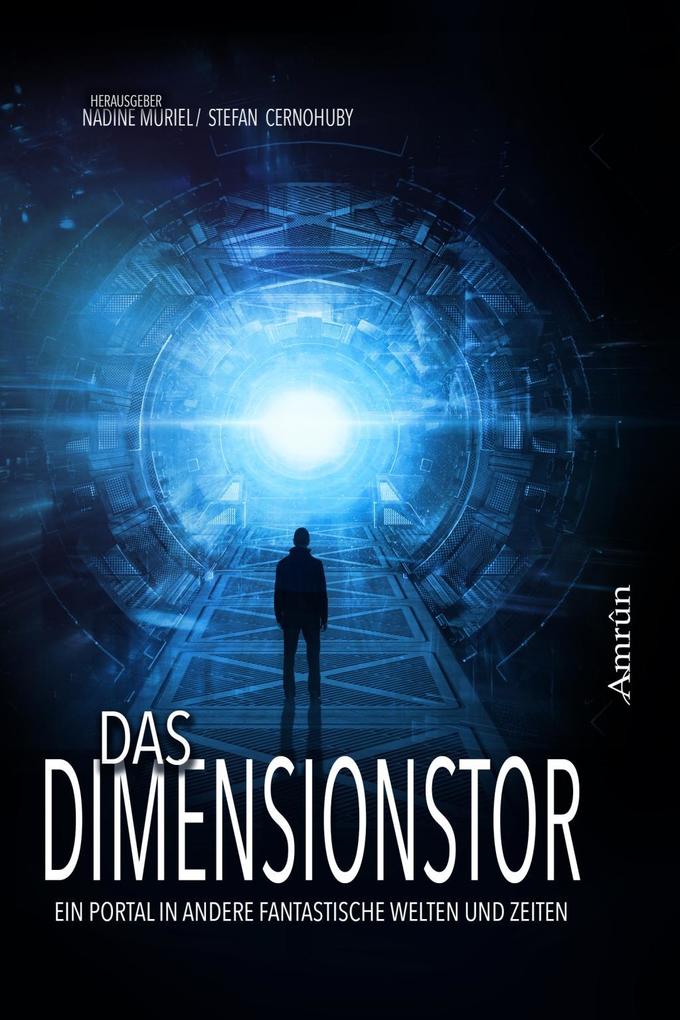 Das Dimensionstor: Ein Portal in andere fantastische Welten und Zeiten - T.S. Orgel/ Vincent Voss/ Ju Honisch/ Gerd Scherm/ Robert Friedrich von Cube