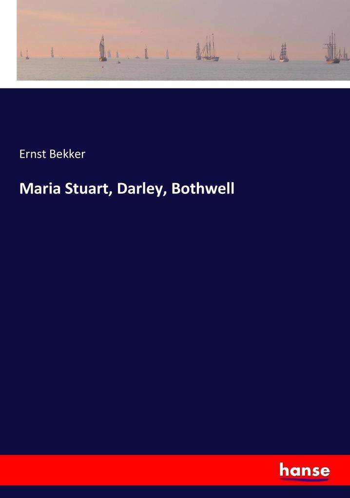 Maria Stuart Darley Bothwell