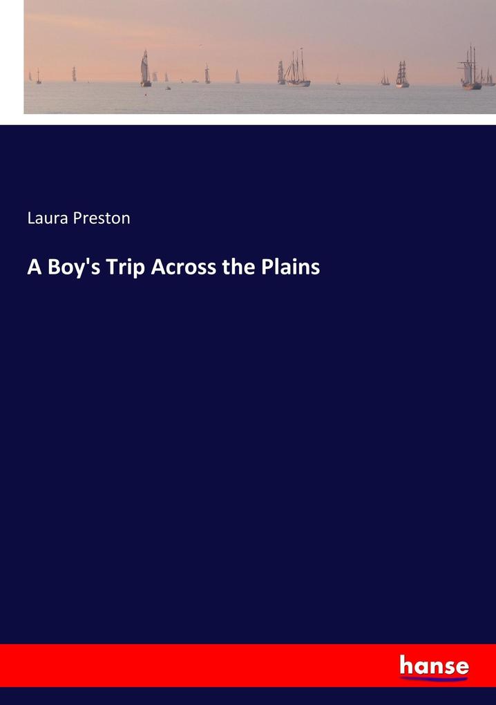 A Boy's Trip Across the Plains