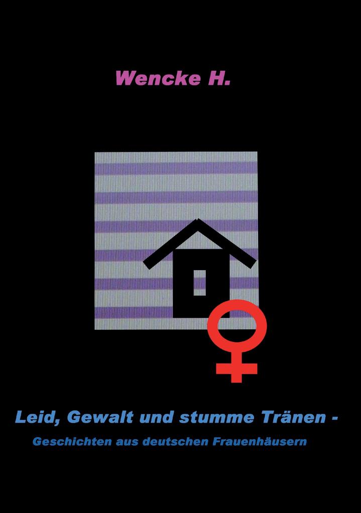 Leid Gewalt und stumme Tränen
