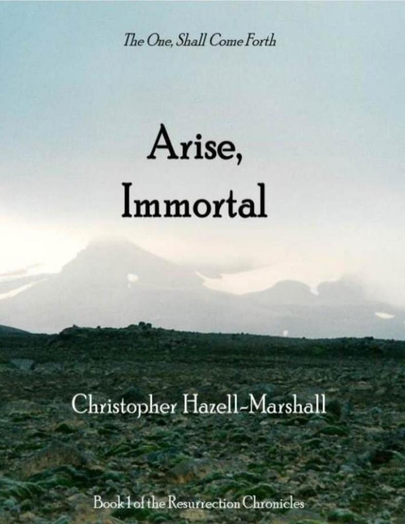 Arise Immortal: The One Shall Come Forth