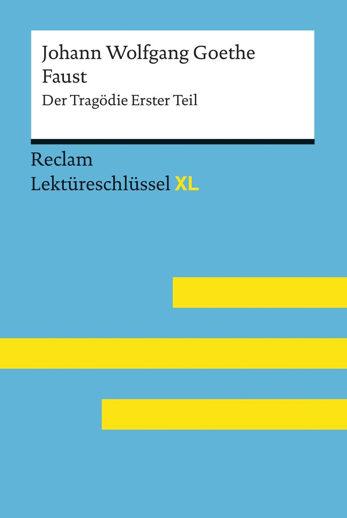 Faust I von Johann Wolfgang Goethe: Reclam Lektüreschlüssel XL - Mario Leis/ Johann Wolfgang Goethe