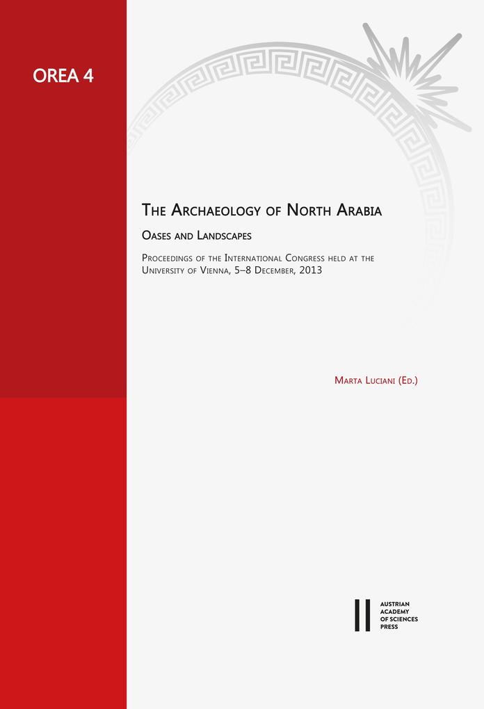 The Archaeology of North Arabia. Oases and Landscapes