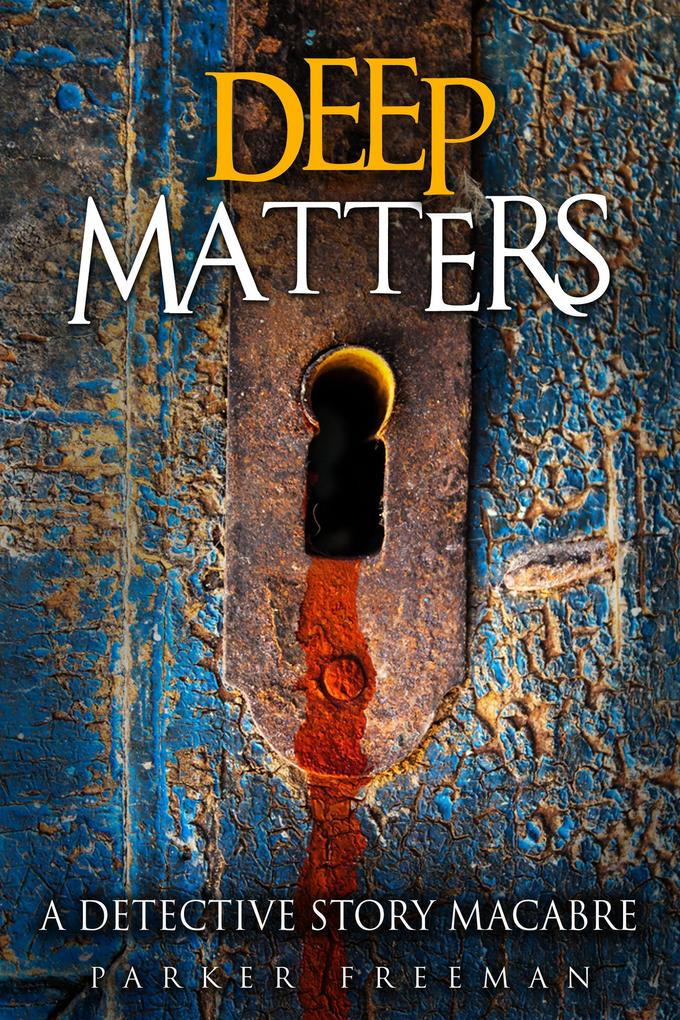 Deep Matters: A Detective Story Macabre (Suspense Detective Investigator Series)