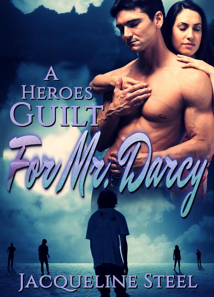 A Heroes Guilt for Mr. Darcy (Death Comes To Netherfield #2)