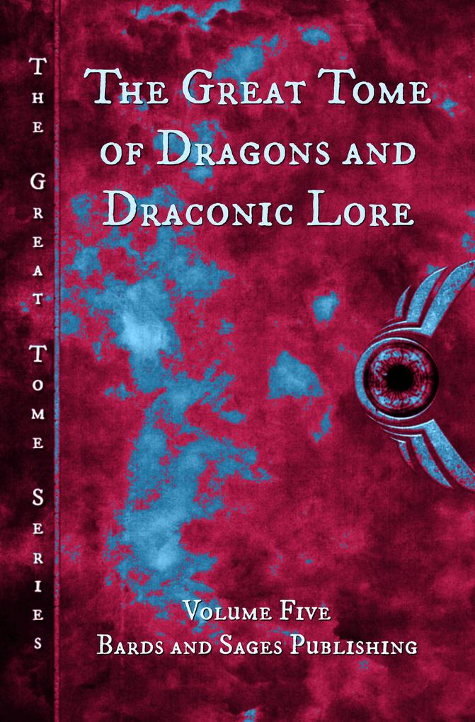 The Great Tome of Dragons and Draconic Lore (The Great Tome Series #5)