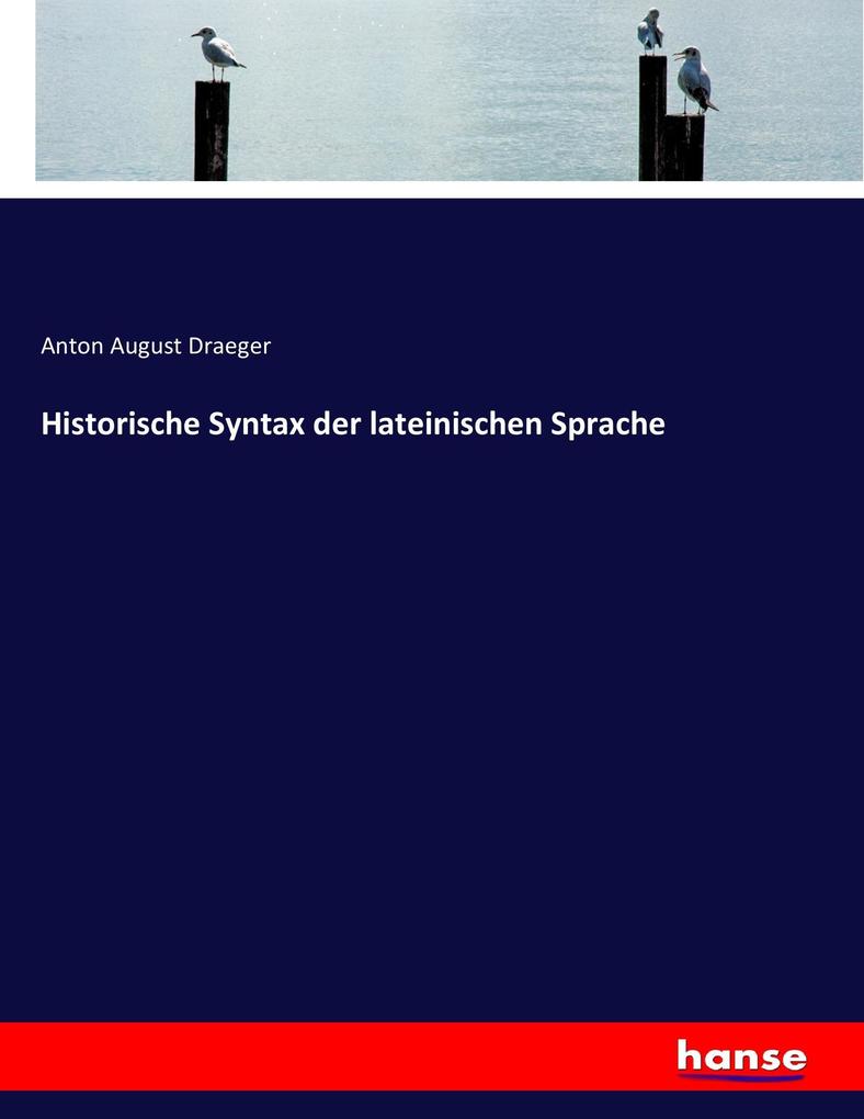 Historische Syntax der lateinischen Sprache