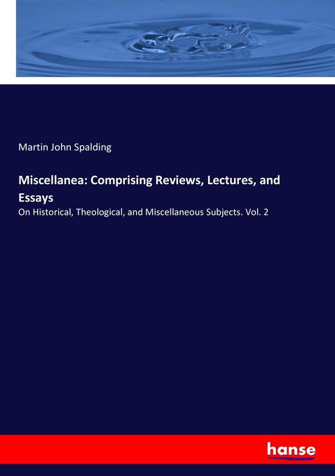 Miscellanea: Comprising Reviews Lectures and Essays
