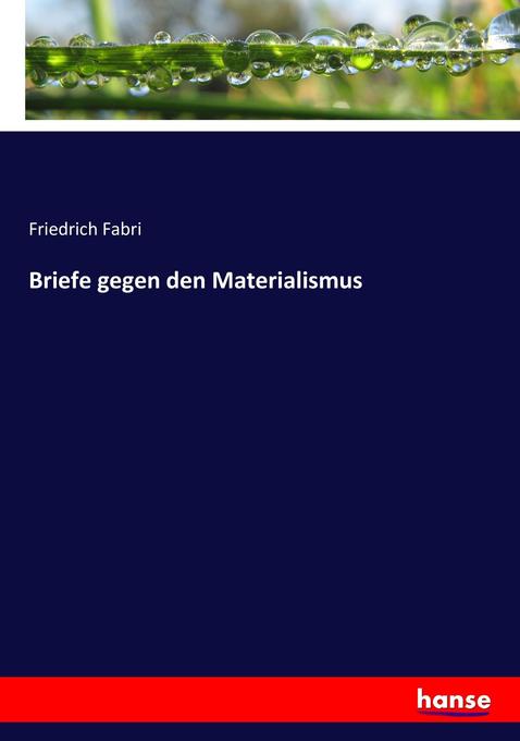 Briefe gegen den Materialismus - Friedrich Fabri