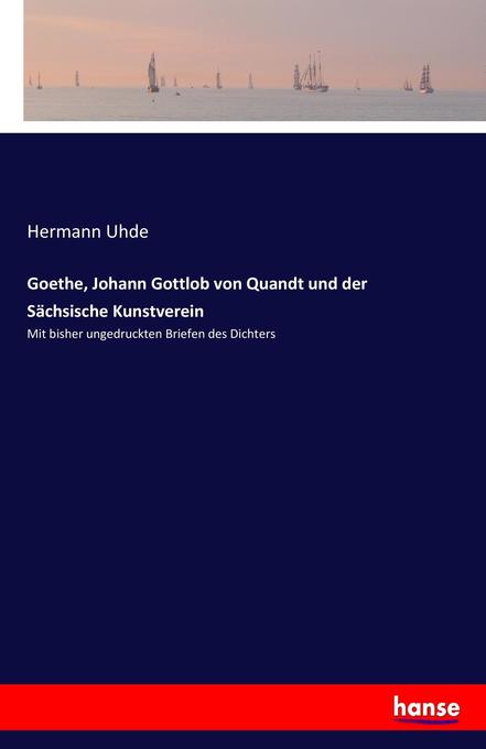 Goethe Johann Gottlob von Quandt und der Sächsische Kunstverein