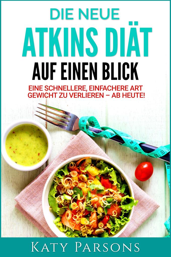 Die neue Atkins Diät auf einen Blick
