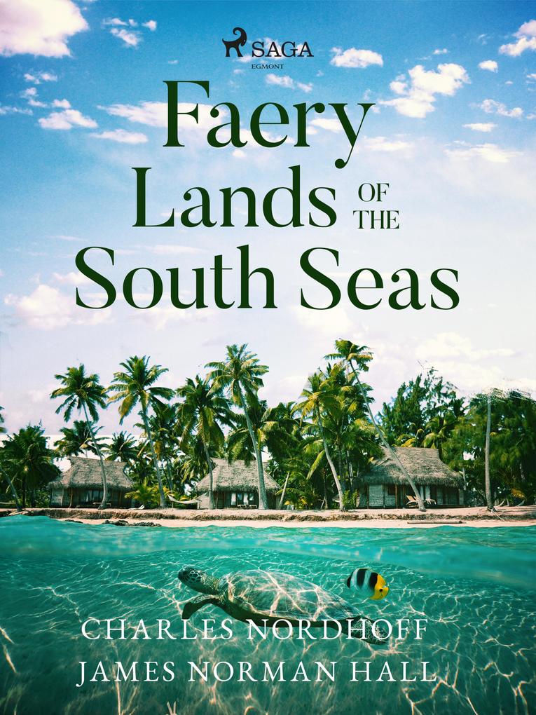 Faery Lands of the South Seas - Charles Nordhoff/ James Norman Hall