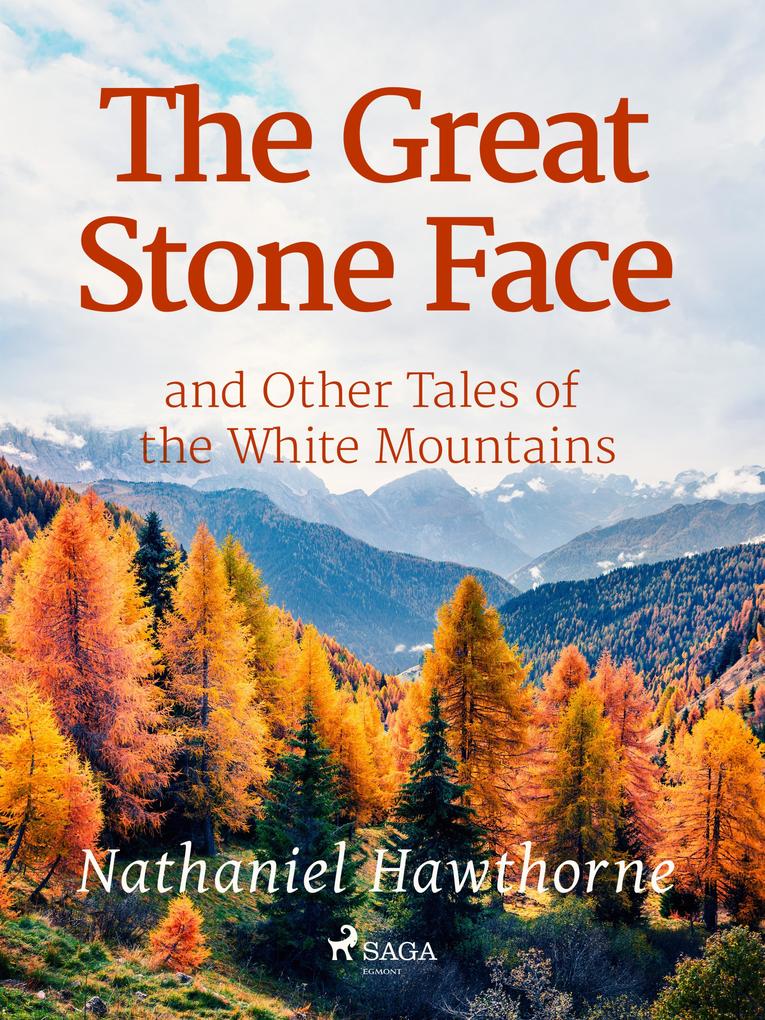The Great Stone Face and Other Tales of the White Mountains