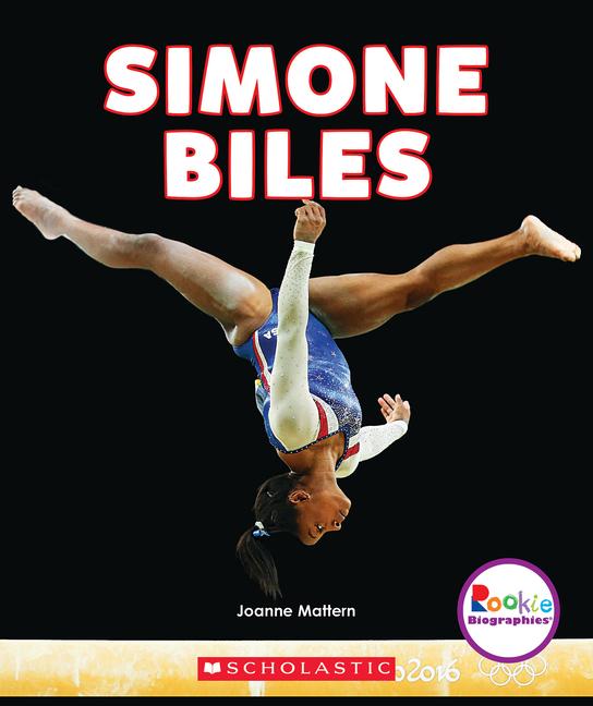 Simone Biles: America‘s Greatest Gymnast (Rookie Biographies)