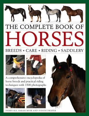 The Complete Book of Horses: Breeds Care Riding Saddlery