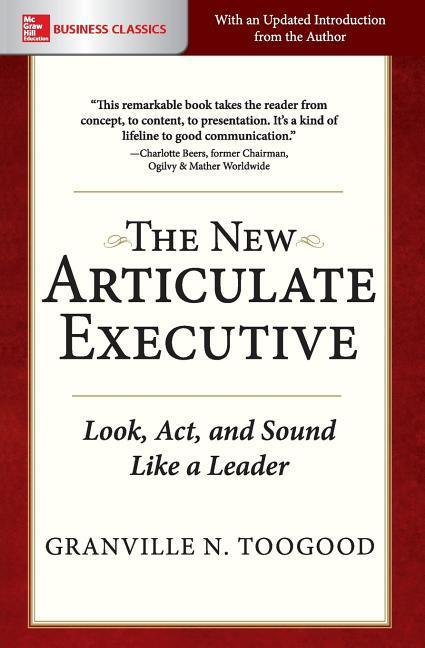 The New Articulate Executive: Look ACT and Sound Like a Leader