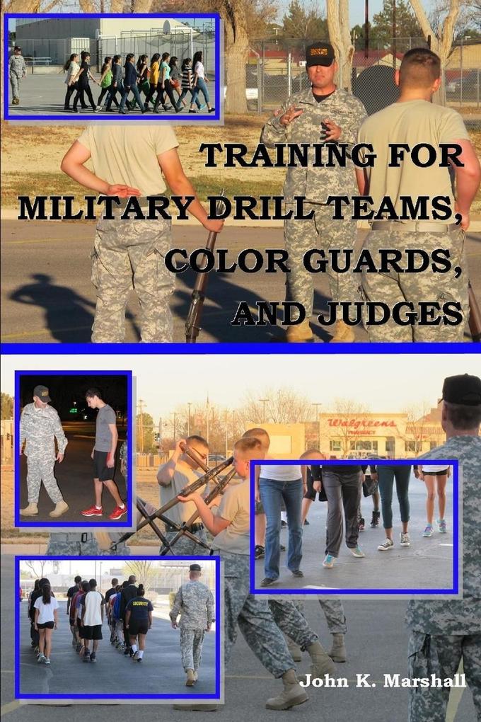Training For Military Drill Teams Color Guards & Judges