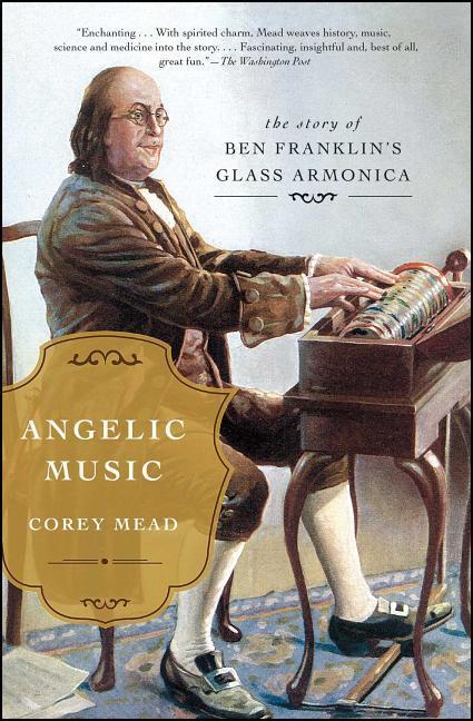 Angelic Music: The Story of Ben Franklin‘s Glass Armonica