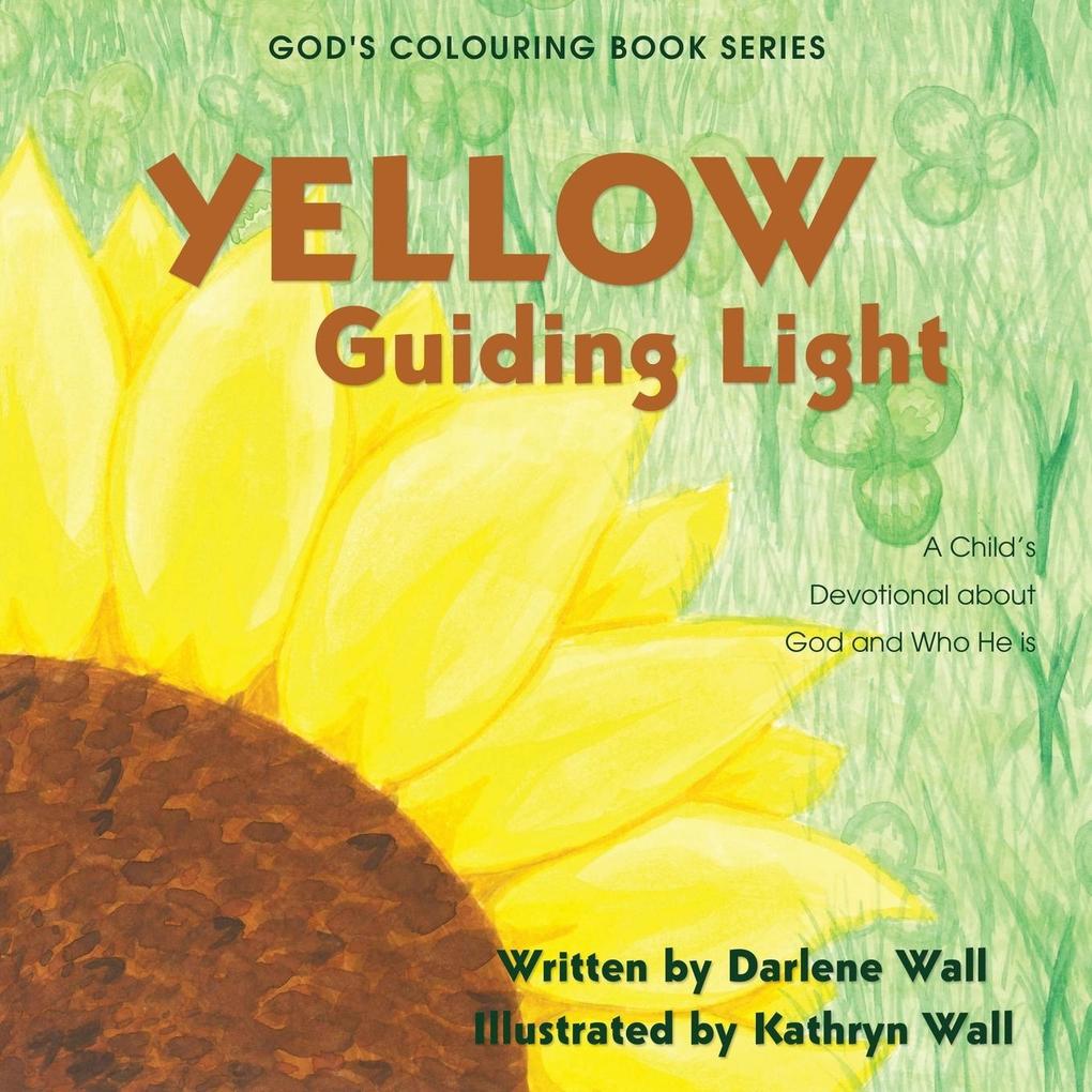 Yellow Guiding Light: A Child‘s Devotional about God and Who He Is