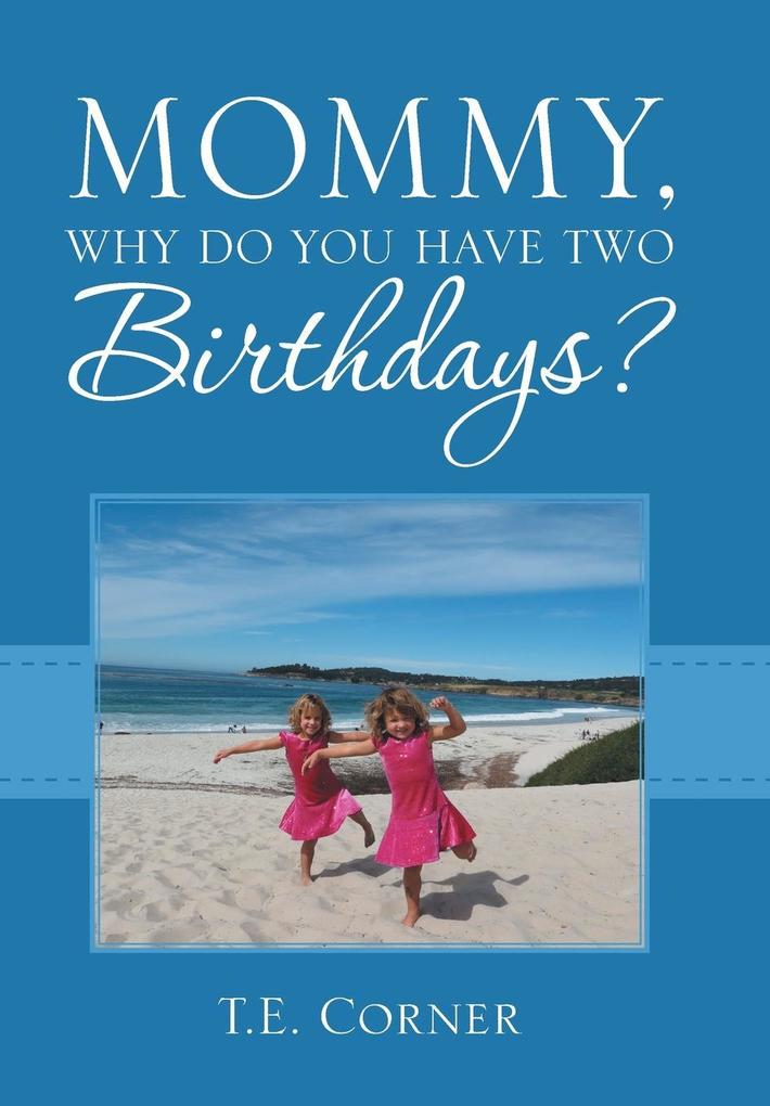 Mommy Why Do You Have Two Birthdays?