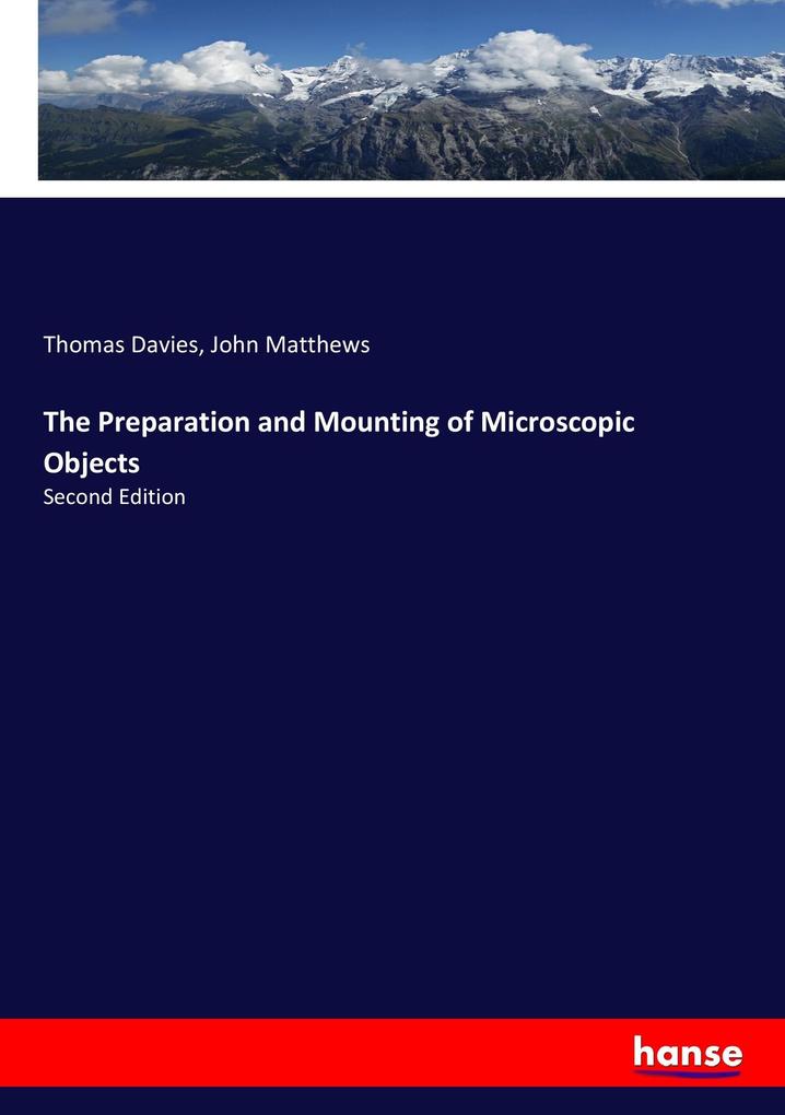 The Preparation and Mounting of Microscopic Objects