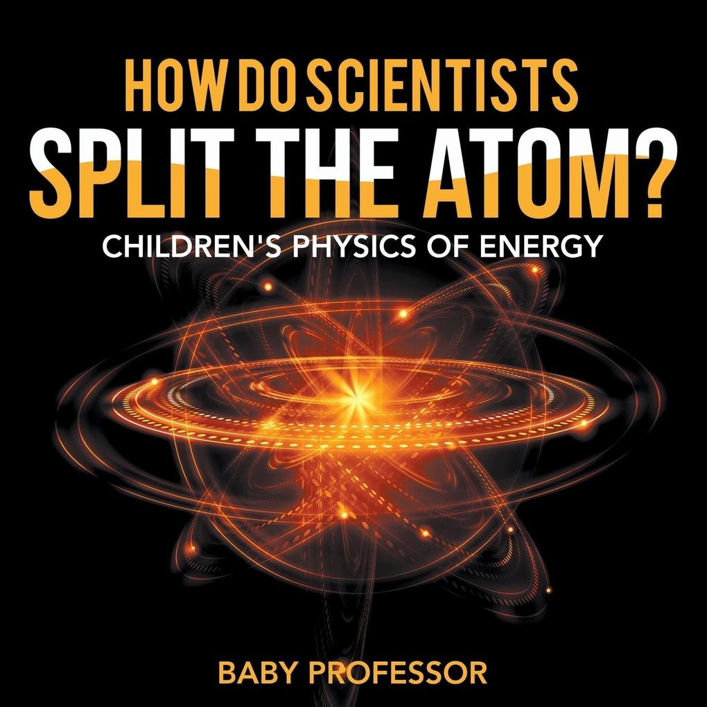 How Do Scientists Split the Atom? | Children‘s Physics of Energy