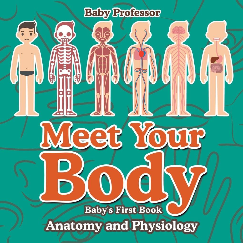 Meet Your Body - Baby‘s First Book | Anatomy and Physiology
