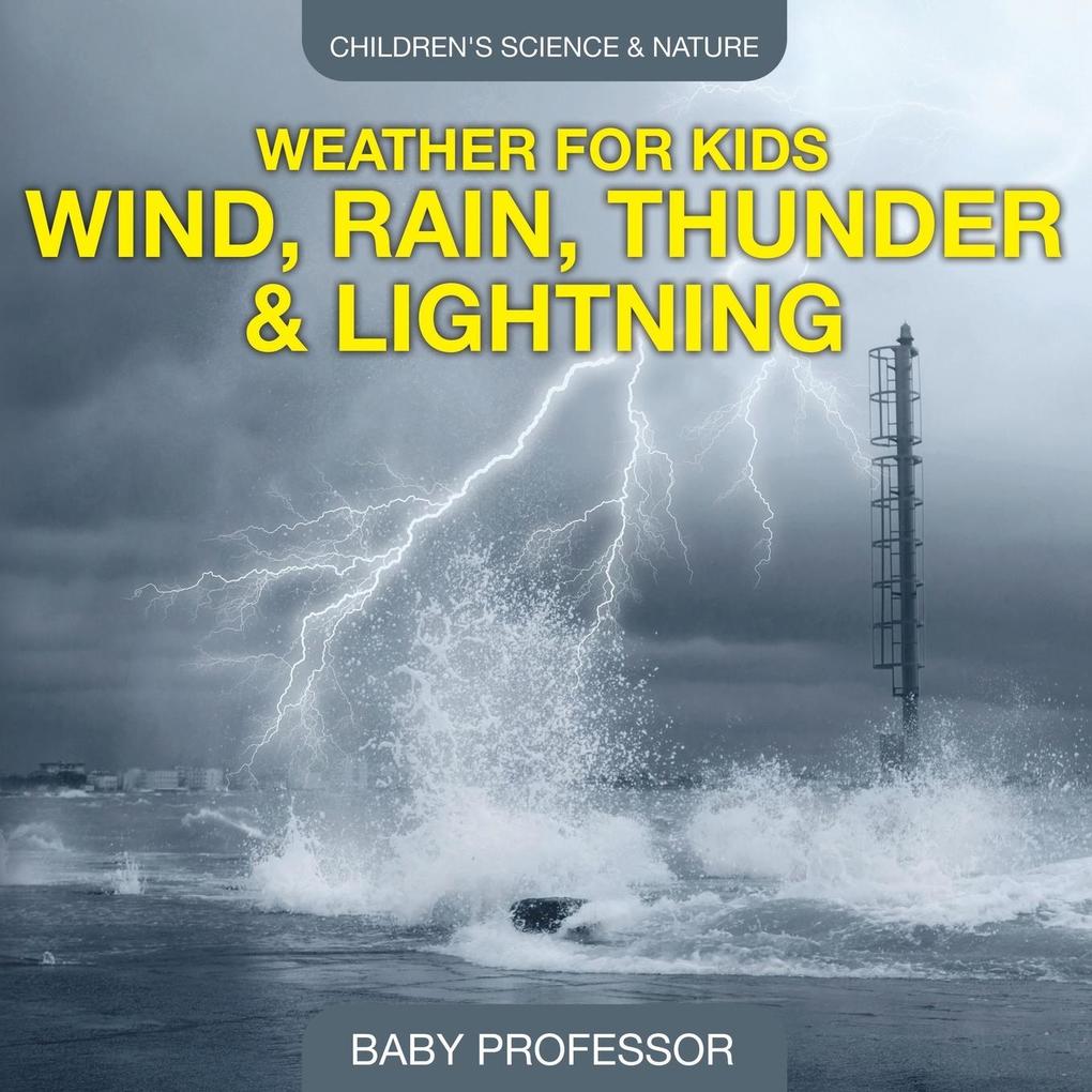 Weather for Kids - Wind Rain Thunder & Lightning - Children‘s Science & Nature