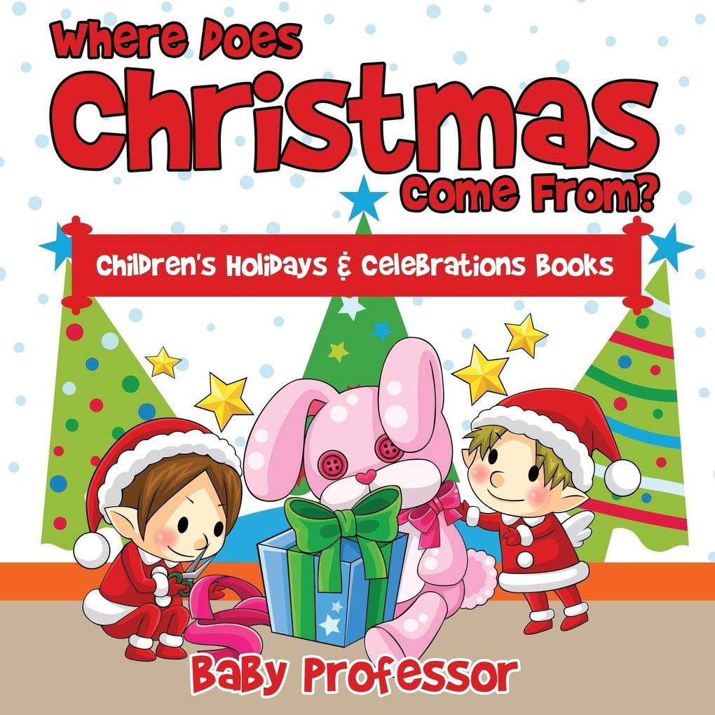 Where Does Christmas Come From? | Children‘s Holidays & Celebrations Books