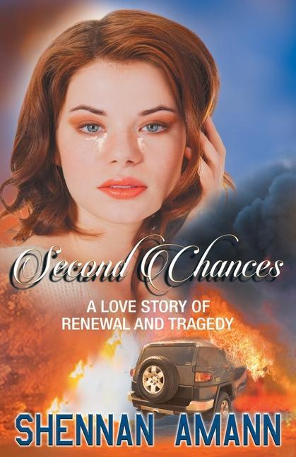 Second Chances: A Love Story of Renewal and Tragedy