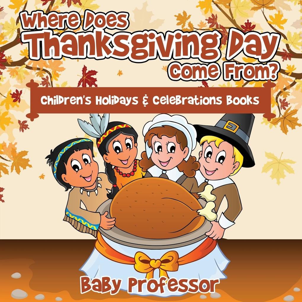 Where Does Thanksgiving Day Come From? | Children‘s Holidays & Celebrations Books