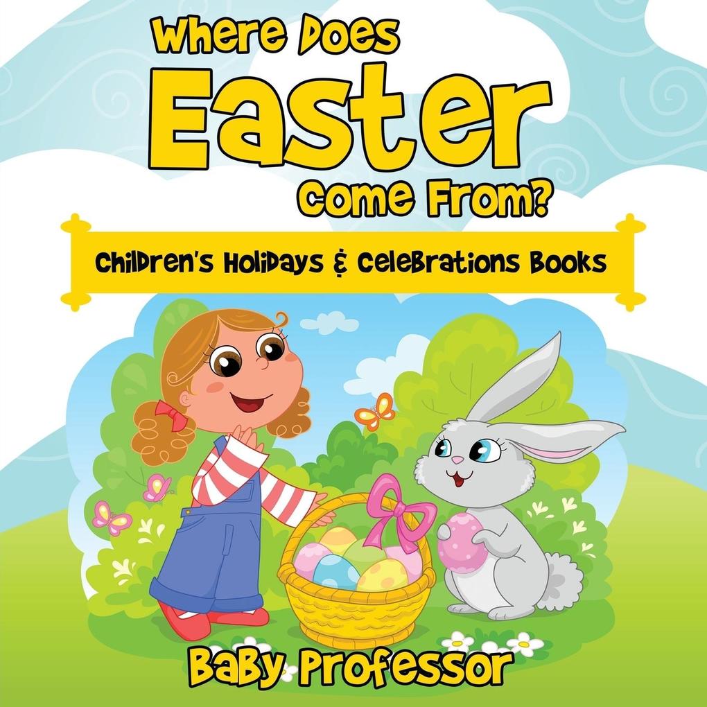 Where Does Easter Come From? | Children‘s Holidays & Celebrations Books